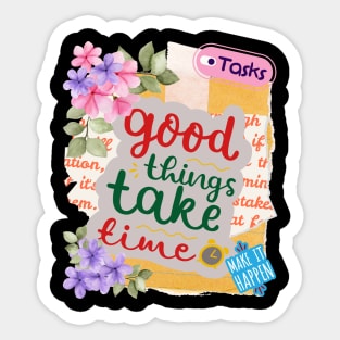 Good things take time - Motivational Quotes Sticker